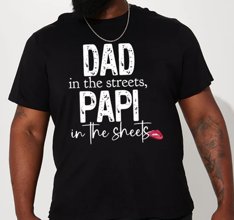 Dad in the Streets Papi in the Sheets T-shirt