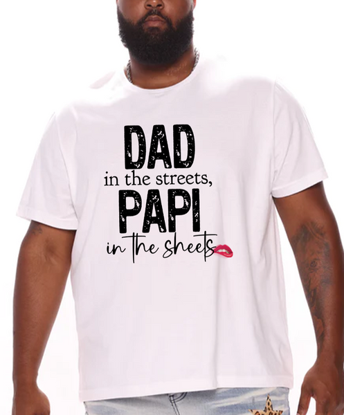 Dad in the Streets Papi in the Sheets T-shirt