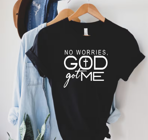 No Worries, God Got Me T-Shirt